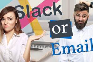 Slack or Email?