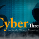 Six Cyber Threats
