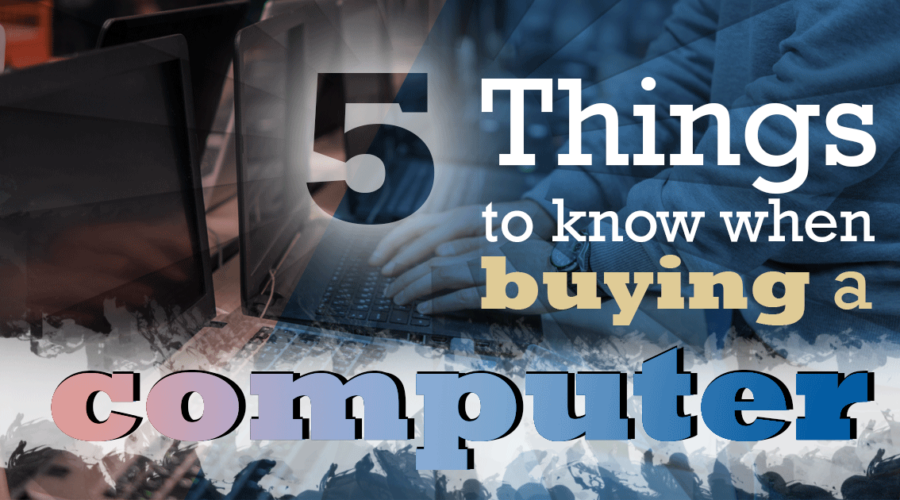 5 things to know when buying a computer