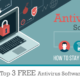 Top 3 FREE Antivirus Software