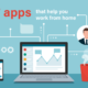7 apps – to optimize your work from home