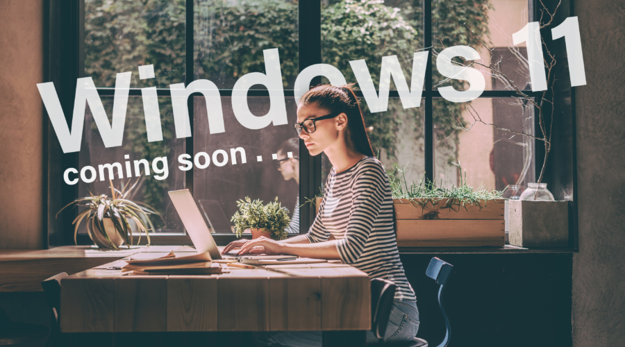 Windows 11 is coming . . .