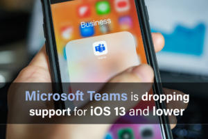 Microsoft Teams is dropping support for iOS 13 and lower